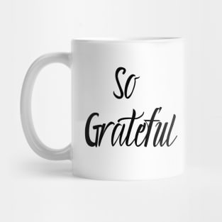 So Grateful- Gratitude is the attitude Mug